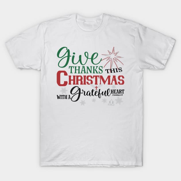 GIVE THANKS WITH A GRATEFUL HEART T-Shirt by ejsulu